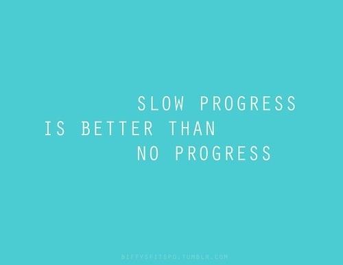slow progress better than none
