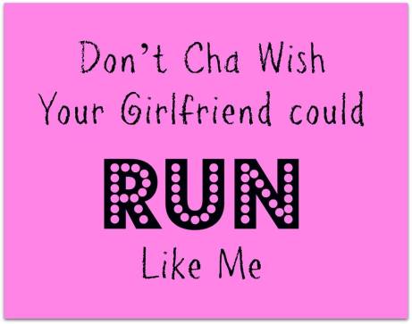 girlfriend could run like me